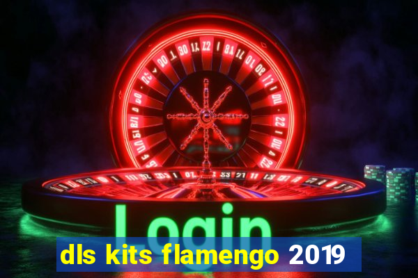 dls kits flamengo 2019