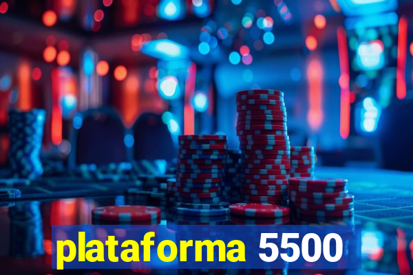 plataforma 5500