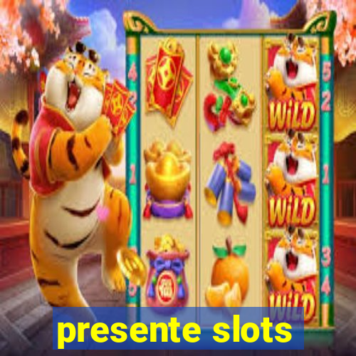 presente slots