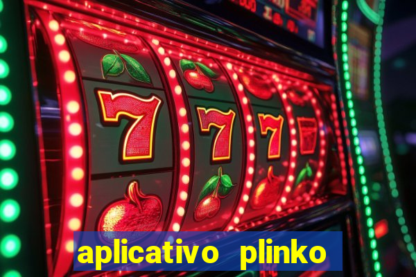 aplicativo plinko paga mesmo