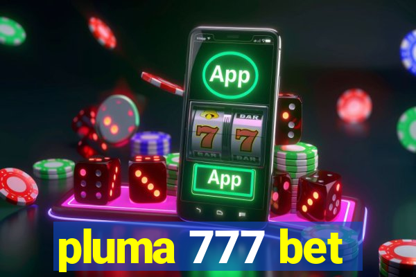 pluma 777 bet