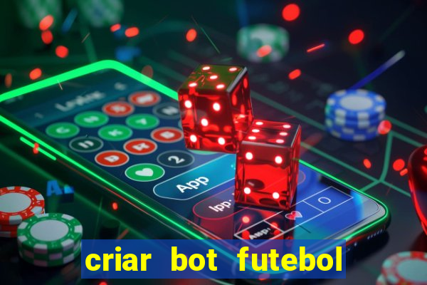 criar bot futebol virtual bet365