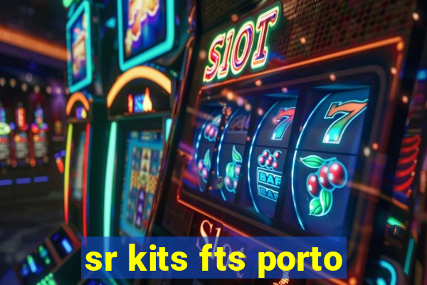 sr kits fts porto