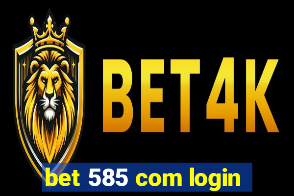 bet 585 com login