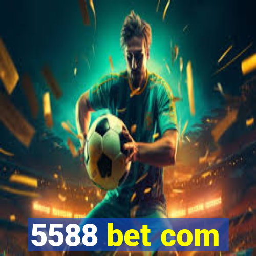 5588 bet com