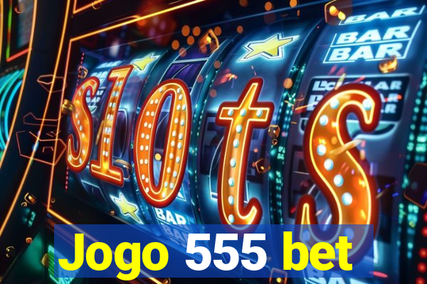 Jogo 555 bet