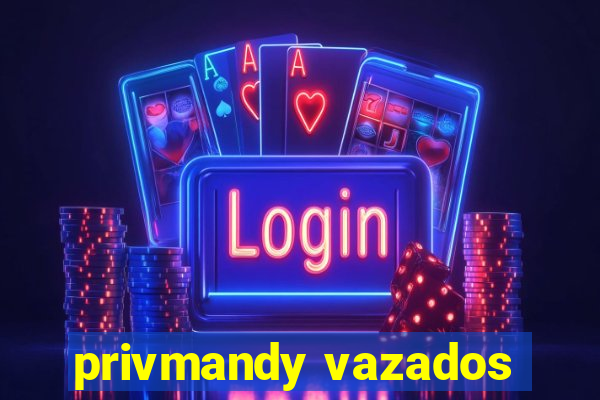 privmandy vazados