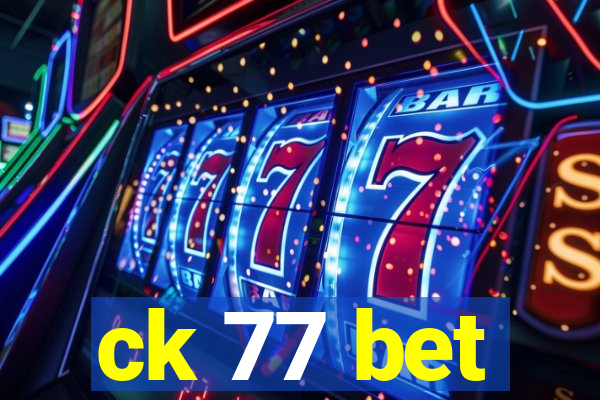 ck 77 bet