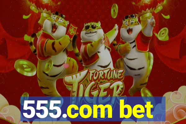 555.com bet