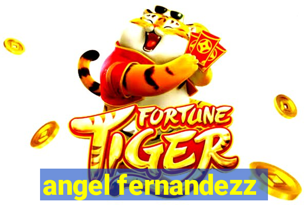 angel fernandezz