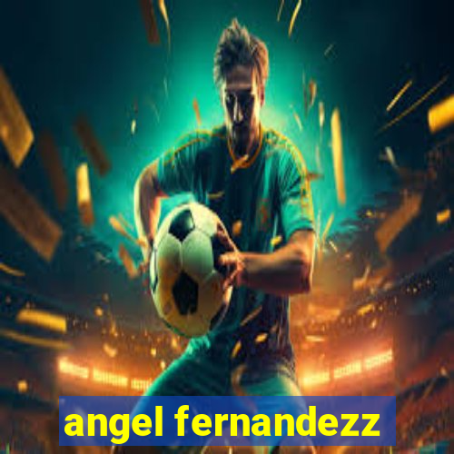 angel fernandezz