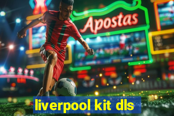 liverpool kit dls