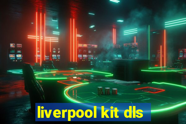 liverpool kit dls