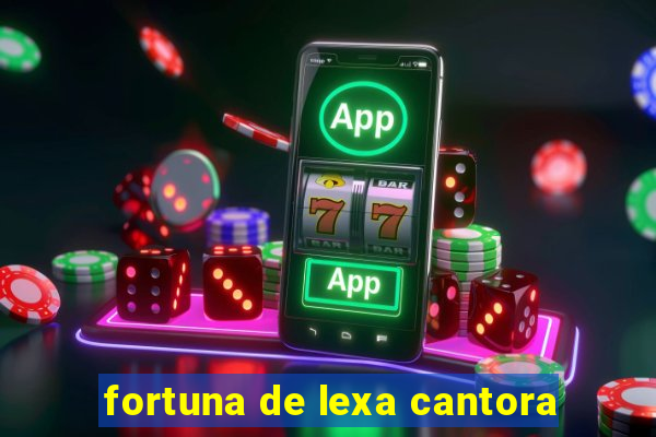 fortuna de lexa cantora