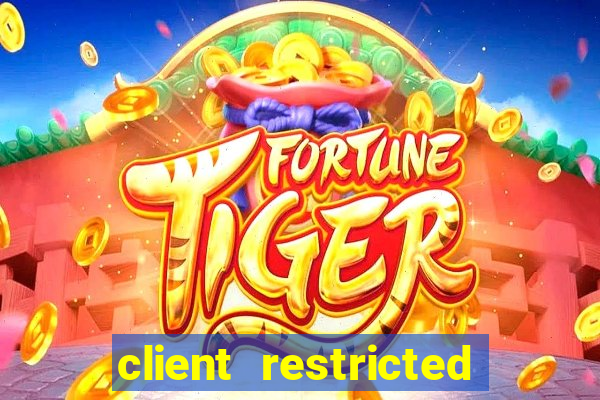 client restricted for action withdraw