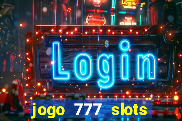 jogo 777 slots paga mesmo