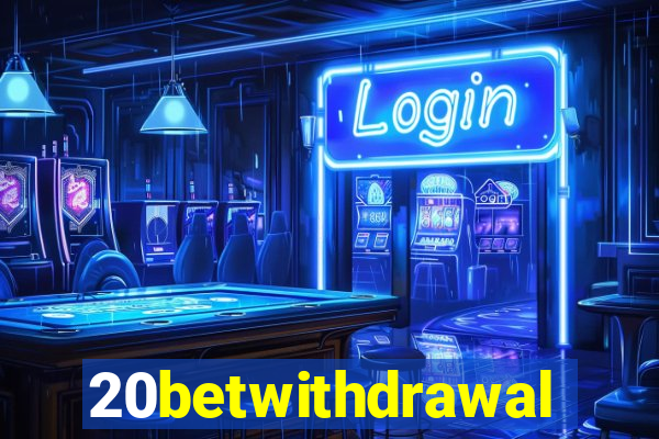 20betwithdrawal