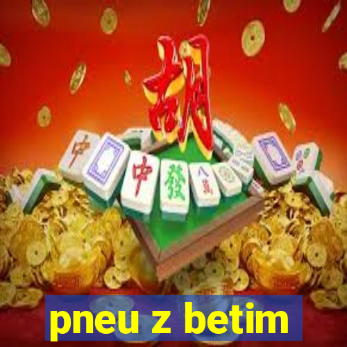 pneu z betim