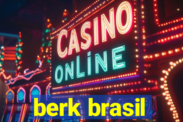 berk brasil