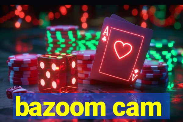 bazoom cam