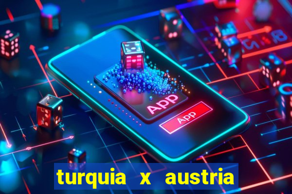 turquia x austria onde assistir