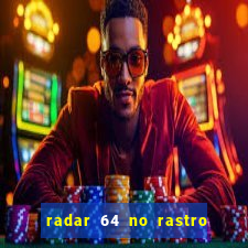 radar 64 no rastro da notícia eunápolis bahia