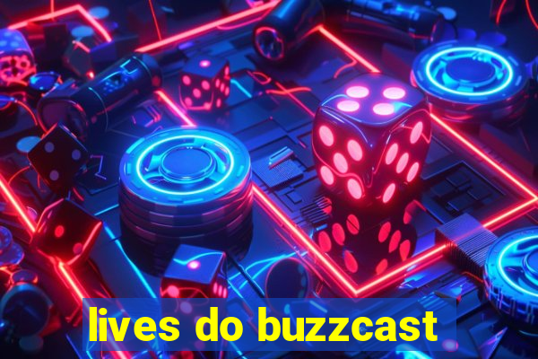 lives do buzzcast