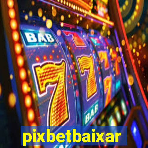 pixbetbaixar