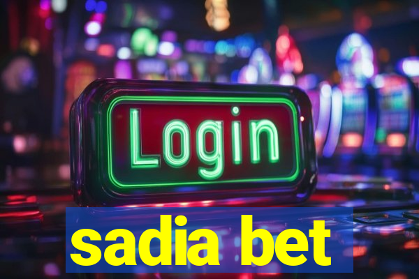 sadia bet