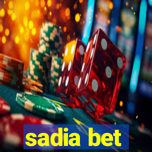 sadia bet