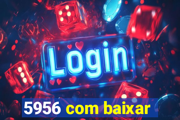 5956 com baixar