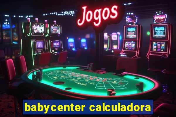 babycenter calculadora