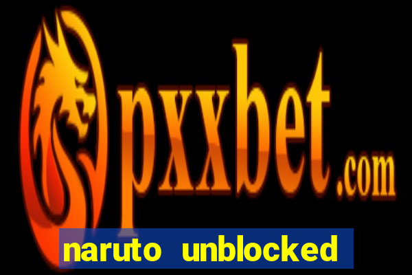 naruto unblocked games 76