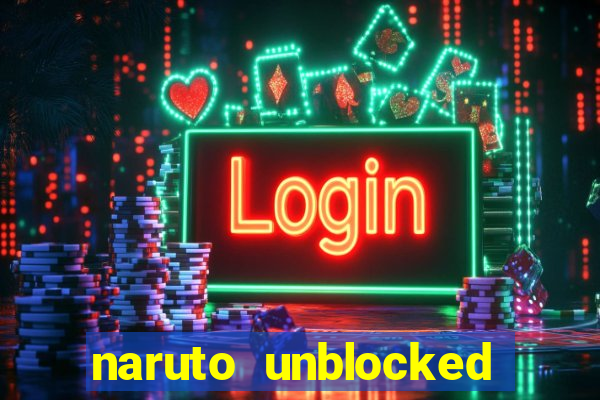 naruto unblocked games 76