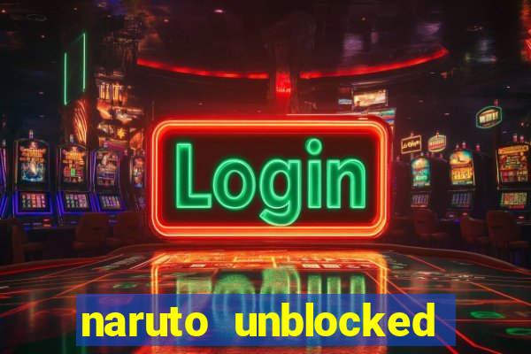 naruto unblocked games 76