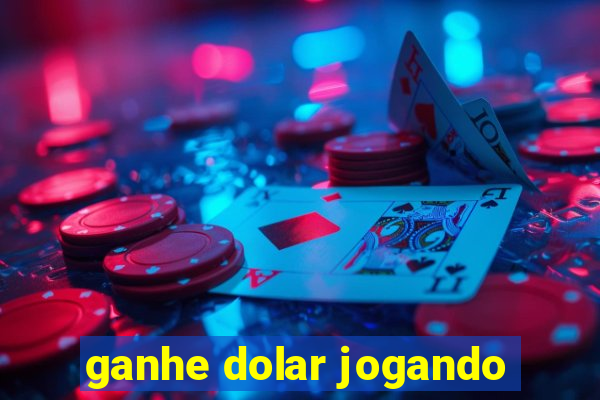 ganhe dolar jogando