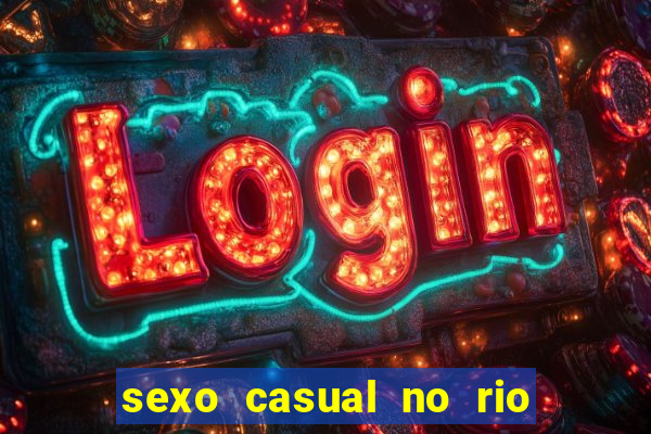 sexo casual no rio de janeiro