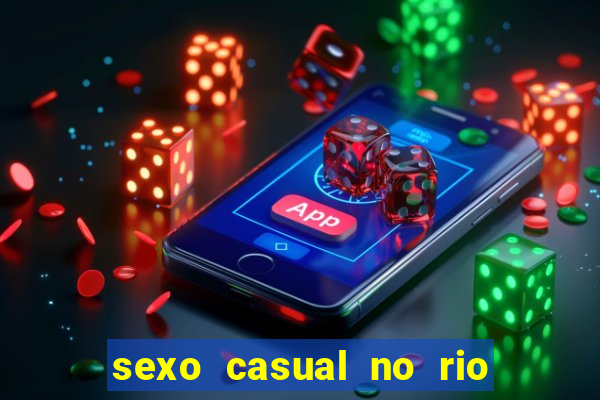 sexo casual no rio de janeiro