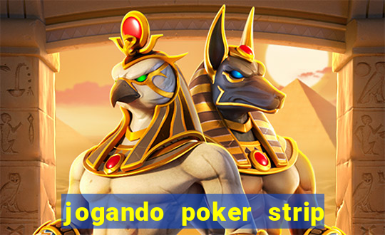 jogando poker strip com a mae