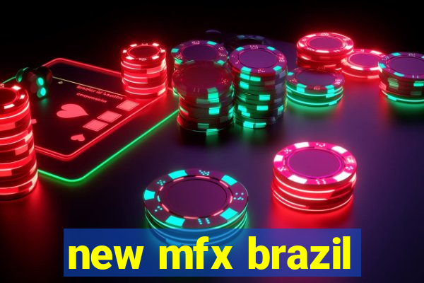 new mfx brazil