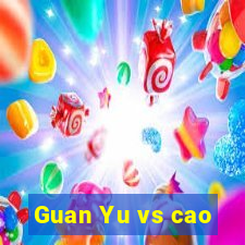 Guan Yu vs cao