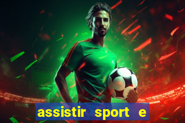 assistir sport e ponte preta