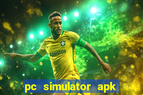 pc simulator apk dinheiro infinito