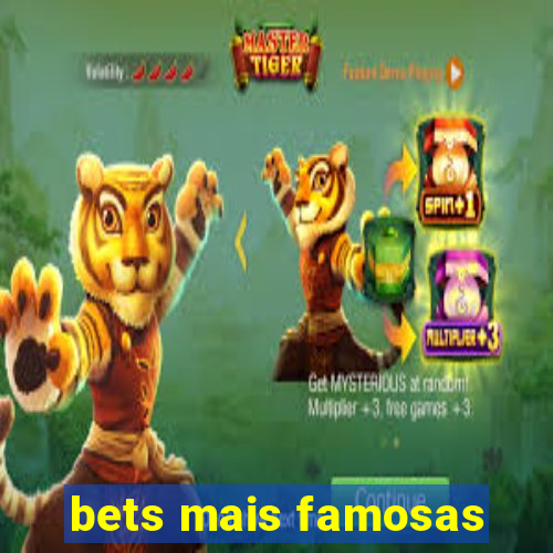 bets mais famosas