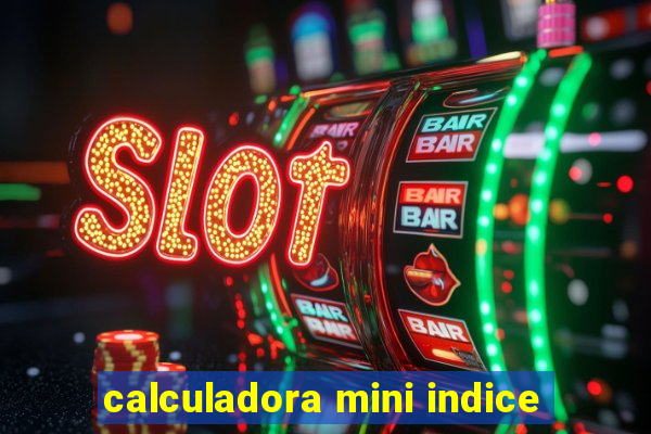 calculadora mini indice