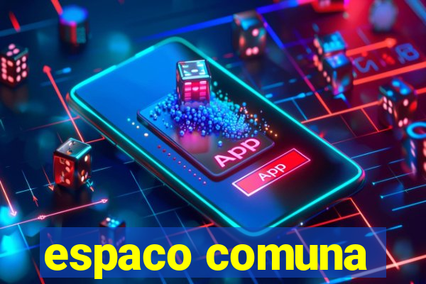 espaco comuna