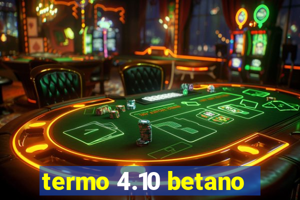 termo 4.10 betano