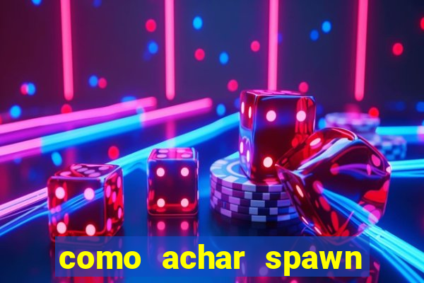 como achar spawn de blaze