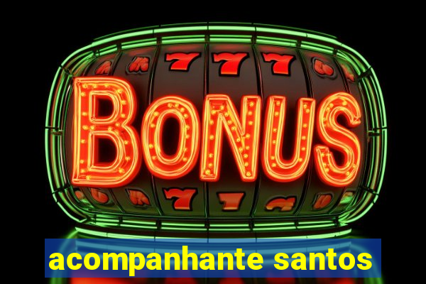 acompanhante santos