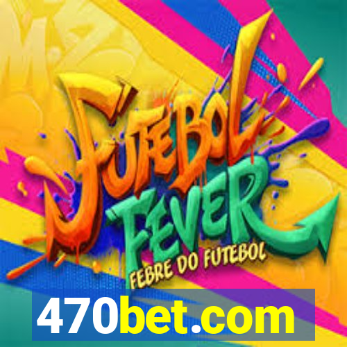 470bet.com